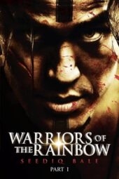 Warriors of the Rainbow: Seediq Bale Part 1 (2011)